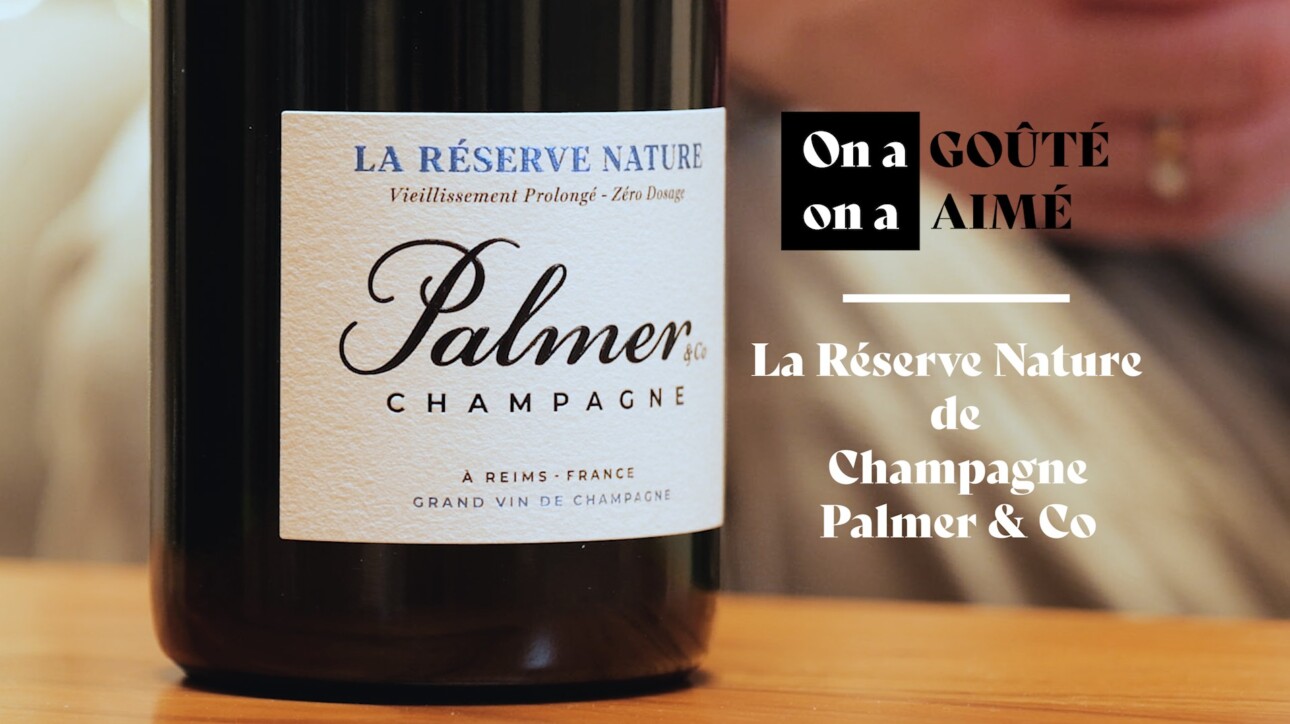 On a gouté, on a aimé - Champagne Palmer & Co – La Réserve Nature